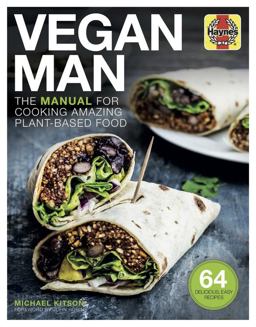 Vegan Man The Manual for Cooking Amazing Plant-Based Food - 64 Delicious, Easy Recipes  9781785212123 Front Cover