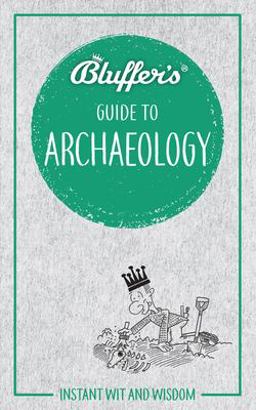 Bluffer's Guide to Archaeology