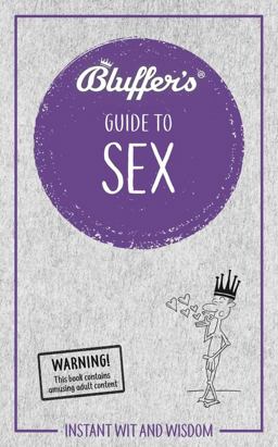 Bluffer's Guide to Sex Bluffer's Guide to Sex