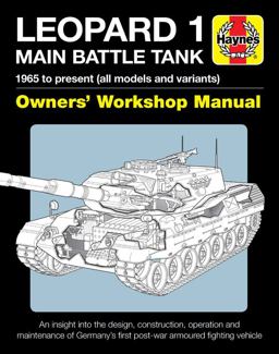 Leopard 1 Main Battle Tank Owners' Workshop Manual 1965 to Present (all Models and Variants) - an Insight into the Design, Construction, Operation and Maintenance of Germany's First Post-War Armoured Fighting Vehicle  9781785216374 Front Cover