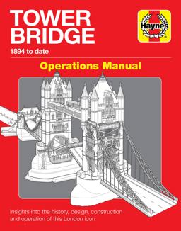 Tower Bridge Operations Manual 1894 to Date - Insights into the History, Design, Construction and Operation of This London Icon  9781785216497 Front Cover