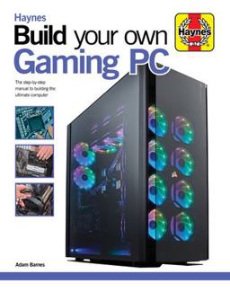Build Your Own Gaming PC The Step-by-Step Manual to Building the Ultimate Computer  9781785216688 Front Cover