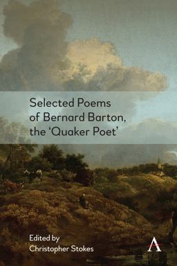 Selected Poems of Bernard Barton, the 'Quaker Poet' Selected Poems of Bernard Barton, the 'Quaker Poet'