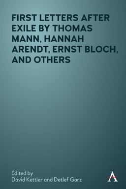 First Letters after Exile by Thomas Mann, Hannah Arendt, Ernst Bloch, and Others