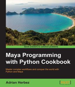 Maya Programming with Python Cookbook  9781785283987 Front Cover