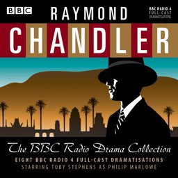 Raymond Chandler: The BBC Radio Drama Collection; 8 BBC Radio 4 Full-cast Dramatisations  9781785292903 Front Cover