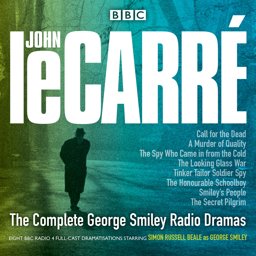 The Complete George Smiley Radio Dramas: BBC Radio 4 Full-cast Dramatization  9781785293184 Front Cover