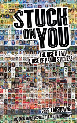 Stuck on You The Rise and Fall... and Rise of Panini Stickers  9781785310065 Front Cover