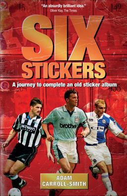 Six Stickers: A Journey to Complete an Old Sticker Album  9781785314094 Front Cover