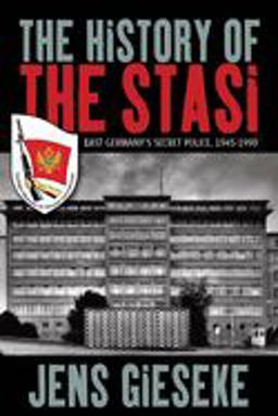 History of the Stasi East Germany's Secret Police, 1945-1990  9781785330247 Front Cover
