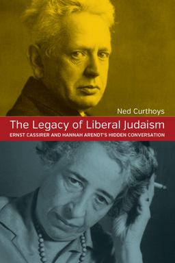 Legacy of Liberal Judaism Ernst Cassirer and Hannah Arendt's Hidden Conversation  9781785332166 Front Cover