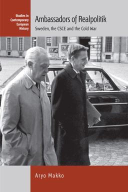 Ambassadors of Realpolitik Sweden, the CSCE and the Cold War  9781785332845 Front Cover