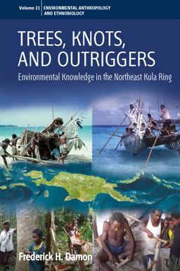 Trees, Knots, and Outriggers Environmental Knowledge in the Northeast Kula Ring  9781785333200 Front Cover