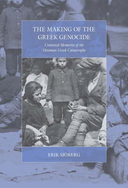 Making of the Greek Genocide Contested Memories of the Ottoman Greek Catastrophe  9781785333255 Front Cover