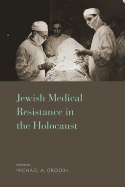 Jewish Medical Resistance in the Holocaust  9781785333484 Front Cover