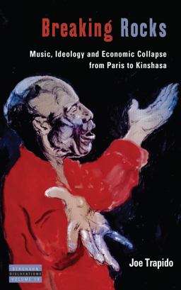 Breaking Rocks Music, Ideology and Economic Collapse, from Paris to Kinshasa  9781785333989 Front Cover