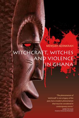 Witchcraft, Witches, and Violence in Ghana  9781785335167 Front Cover