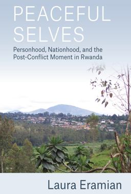 Peaceful Selves Personhood, Nationhood, and the Post-Conflict Moment in Rwanda  9781785337116 Front Cover