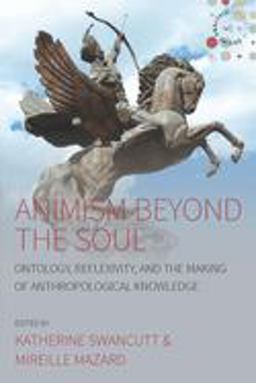 Animism Beyond the Soul Ontology, Reflexivity, and the Making of Anthropological Knowledge  9781785338663 Front Cover