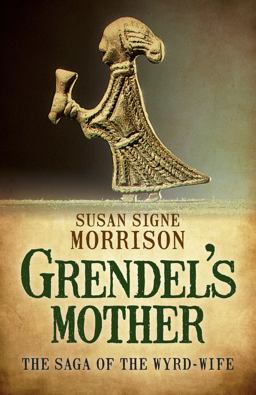 Grendel's Mother The Saga of the Wyrd-Wife  9781785350092 Front Cover