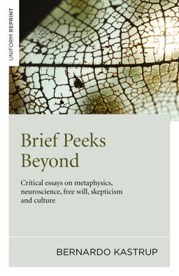Brief Peeks Beyond Critical Essays on Metaphysics, Neuroscience, Free Will, Skepticism and Culture  9781785350184 Front Cover