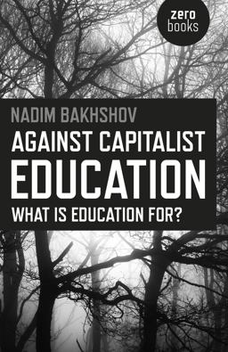Against Capitalist Education What Is Education For?  9781785350573 Front Cover