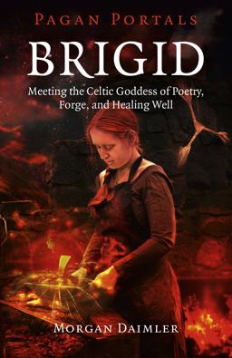 Pagan Portals - Brigid Meeting the Celtic Goddess of Poetry, Forge, and Healing Well  9781785353208 Front Cover
