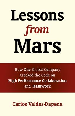 Lessons from Mars How One Global Company Cracked the Code on High Performance Collaboration and Teamwork  9781785353581 Front Cover