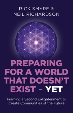 Preparing for a World That Doesn't Exist - Yet Framing a Second Enlightenment to Create Communities of the Future  9781785354519 Front Cover