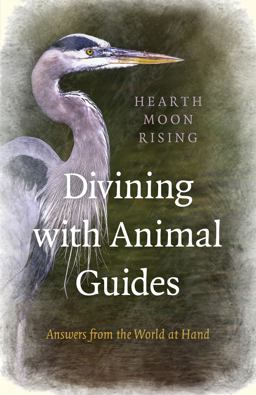Divining with Animal Guides: Answers from the World at Hand  9781785355974 Front Cover