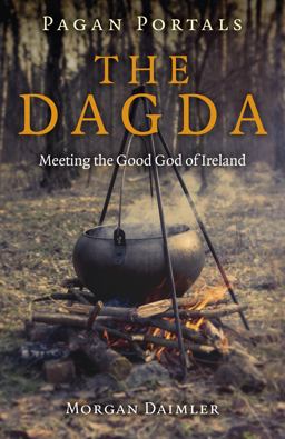 Pagan Portals - the Dagda Meeting the Good God of Ireland  9781785356407 Front Cover