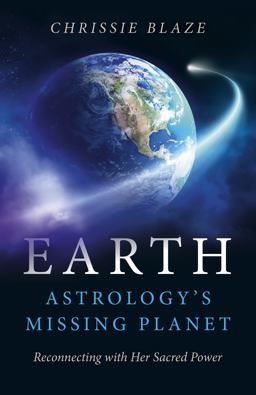Earth: Astrology's Missing Planet Reconnecting with Her Sacred Power  9781785356629 Front Cover