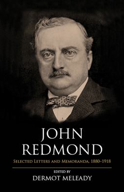 John Redmond Selected Letters and Memoranda, 1880-1918  9781785371554 Front Cover