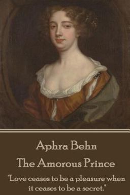 Aphra Behn - the Amorous Prince