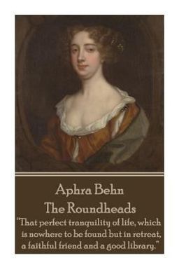 Aphra Behn - the Roundheads