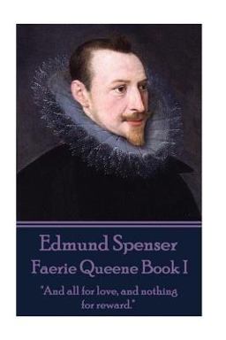 Edmund Spenser - Faerie Queene Book I Edmund Spenser - Faerie Queene Book I