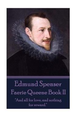 Edmund Spenser - Faerie Queene Book II Edmund Spenser - Faerie Queene Book II