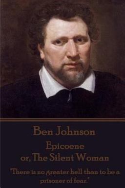 Ben Johnson - Epicoene or, the Silent Woman