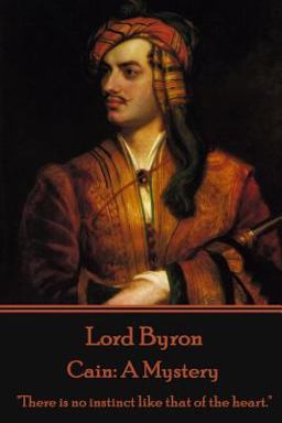 Lord Byron - Cain A Mystery: There Is No Instinct Like That of the Heart  9781785434334 Front Cover