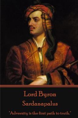 Lord Byron - Sardanapalus Lord Byron - Sardanapalus