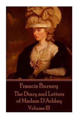 Frances Burney - the Diary and Letters of Madam d'Arblay - Volume III Frances Burney - the Diary and Letters of Madam d'Arblay - Volume III