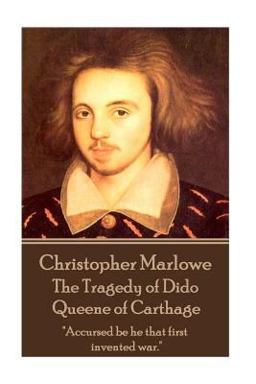 Christopher Marlowe - the Tragedy of Dido Queene of Carthage