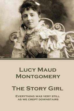 Lucy Maud Montgomery - the Story Girl