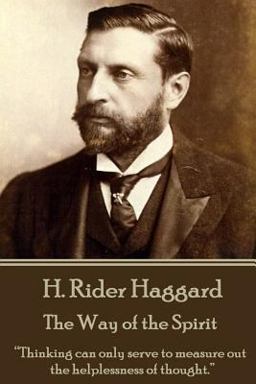 H. Rider Haggard - the Way of the Spirit