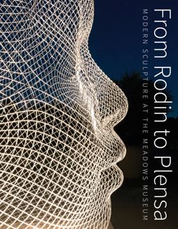 From Rodin to Plensa Modern Sculpture at the Meadows Museum  9781785511059 Front Cover