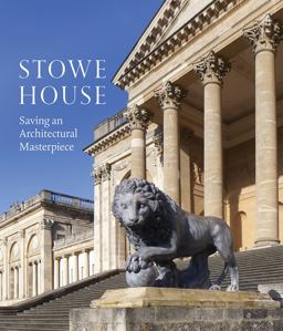 Stowe House Saving an Architectural Masterpiece  9781785511110 Front Cover