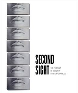 Second Sight The Paradox of Vision in Contemporary Art  9781785511653 Front Cover