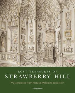 Lost Treasures of Strawberry Hill Masterpieces from Horace Walpole's Collection  9781785511806 Front Cover