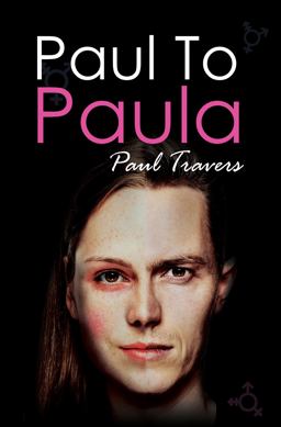 Paul to Paula- the Story of a Teenage T-Girl