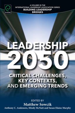 Leadership 2050 Critical Challenges, Key Contexts, and Emerging Trends  9781785603495 Front Cover